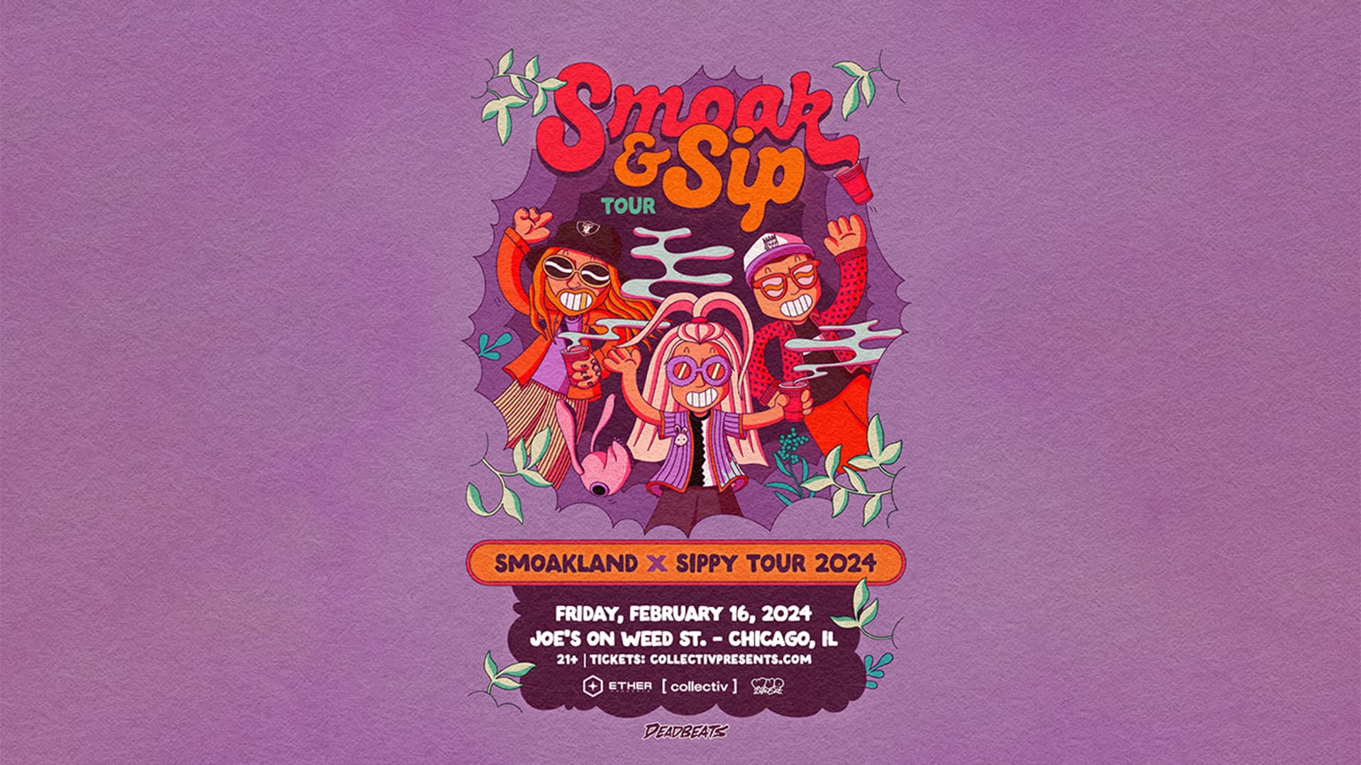 Poster for Smoak & Sip: Smoakland X Sippy Tour 2024, presented by Collectiv, on February 16, 2024 at Joe's on Weed St.